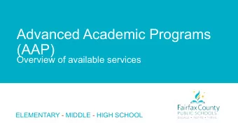 Advanced Academic Programs  (AAP)  Overview of available services  ELEMENTARY - MIDDLE - HIGH