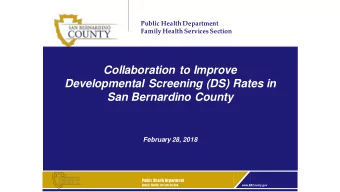 Collaboration to Improve  Developmental Screening (DS) Rates in  San Bernardino County February 28,