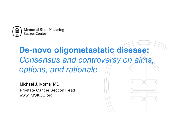 de novo oligometastatic disease consensus and controversy