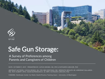Sa  Safe  e Gun  Gun St  Storage:  e:  A Survey of Preferences among  Parents and Caregivers of