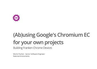 (Ab)using Google's Chromium EC  for your own projects  Building Franken Chrome Devices  Moritz