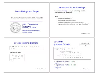 MoDvaDon for local bindings  We want local bindings = a way to name things locally in  Local