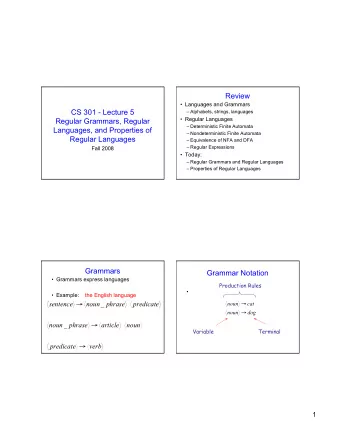 Review  Languages and Grammars  CS 301 - Lecture 5  Alphabets, strings, languages  Regular
