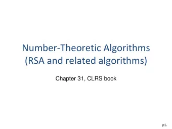 Number-Theoretic Algorithms  (RSA and related algorithms)  Chapter 31, CLRS book  p1.  Outline