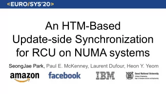 An HTM-Based  Update-side Synchronization  for RCU on NUMA systems  SeongJae Park, Paul E.