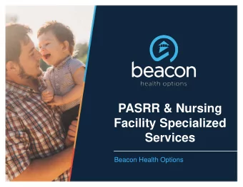 Facility Specialized  Services  Beacon Health Options  What Is PASRR? P re A dmission S creening