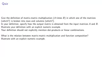 Quiz Give the definition of matrix-matrix multiplication ( A times B ) in which one of the matrices