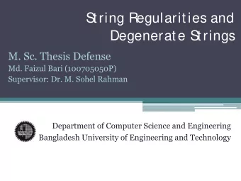 S  tring Regularities and  Degenerate S  trings  M. Sc. Thesis Defense  Md. Faizul Bari