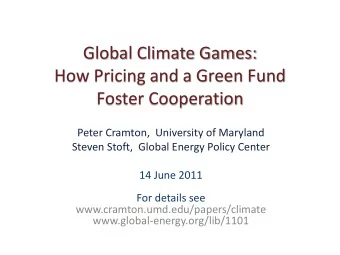 Global Climate Games:  How Pricing and a Green Fund  Foster Cooperation  Peter Cramton,  University