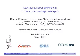 Leveraging solver preferences  to tame your package managers  Roberto Di Cosmo (I+i+D), Pietro