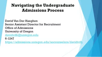 Navigating the Undergraduate  Admissions Process  David Van Der Haeghen  Senior Assistant Director