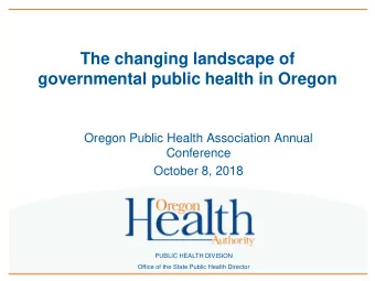 governmental public health in Oregon  Oregon Public Health Association Annual  Conference  October
