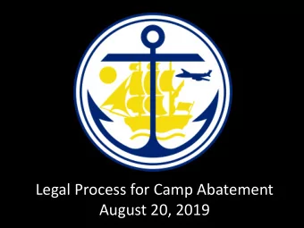 Legal Process for Camp Abatement  August 20, 2019  What are the rules?
