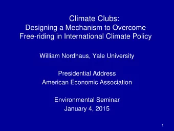 Climate Clubs:  Designing a Mechanism to Overcome  Free-riding in International Climate Policy
