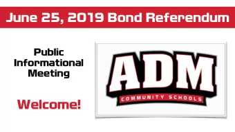 June 25, 2019 Bond Referendum  Public  Informational  Meeting  Welcome!  June 25, 2019 Bond