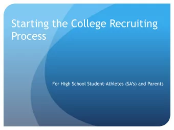 Starting the College Recruiting  Process  For High School Student-Athletes (SAs) and Parents