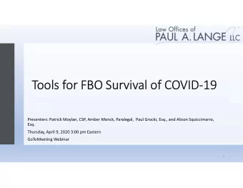 Tools for FBO Survival of COVID-19  Presenters: Patrick Moylan, CSP, Amber Monck, Paralegal,  Paul