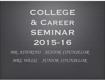 COLLEGE  &amp; Career SEMINAR  2015-16  MR. ASTORINO    SENIOR  COUNSELOR  MRS. WEISS     JUNIOR