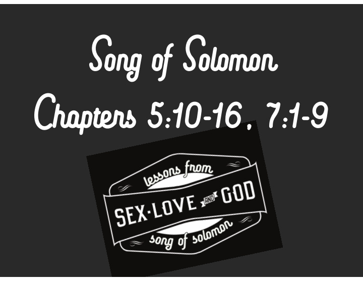 song of solomon chapters 5 10 16 7 1 9