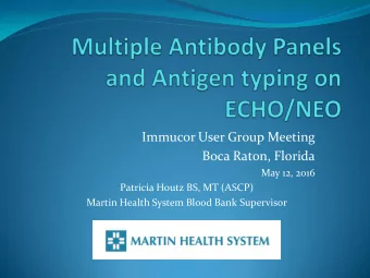 Immucor User Group Meeting  Boca Raton, Florida  May 12, 2016  Patricia Houtz BS, MT (ASCP)  Martin