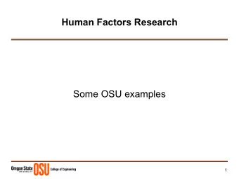 Human Factors Research  Some OSU examples  1 Human Factors Research to Inform the  Human-Machine