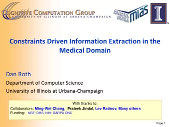Constraints Driven Information Extraction in the Medical Domain  Dan Roth  Department of Computer