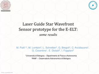 Laser Guide Star Wavefront  Sensor prototype for the E-ELT: M. Patti 1,2 , M. Lombini 2 , L.