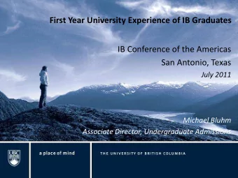 First Year University Experience of IB Graduates  IB Conference of the Americas  San Antonio, Texas