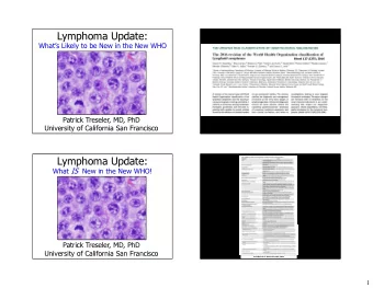 Lymphoma Update:  Whats Likely to be New in the New WHO  Blood 127:2375; 2016  Patrick Treseler,
