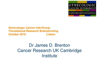 Institute  How can we achieve an integrated cancer  medicine approach for women with HGSOC?