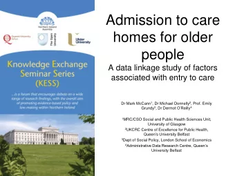 homes for older  people  A data linkage study of factors  associated with entry to care Dr Mark