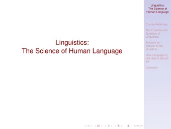 Linguistics:  Towards an  Answer to the  The Science of Human Language  Question  How Language Is,