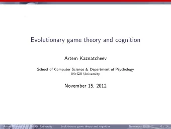 Evolutionary game theory and cognition  Artem Kaznatcheev  School of Computer Science &amp;