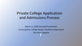 Private College Application  and Admissions Process  March 12, 2020 Canceled Presentation  Teresa