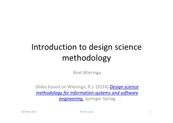 Introduction to design science  methodology  Roel Wieringa Slides based on Wieringa, R.J. (2014)