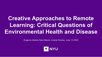 Creative Approaches to Remote  Learning: Critical Questions of  Environmental Health and Disease
