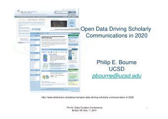 Open Data Driving Scholarly  Communications in 2020  Philip E. Bourne  UCSD  pbourne@ucsd.edu