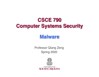 CSCE 790  Computer Systems Security  Malware  Professor Qiang Zeng  Spring 2020 Previous