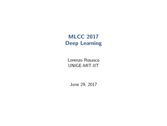 MLCC 2017  Deep Learning  Lorenzo Rosasco  UNIGE-MIT-IIT  June 29, 2017  What? Classification