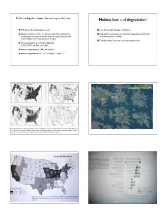 Habitat loss and degradation  PVA: Essay 12.2 (and adjacent text)  Loss: Irreversible damage of a