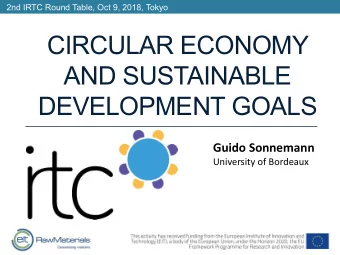 CIRCULAR ECONOMY  AND SUSTAINABLE  DEVELOPMENT GOALS  Guido Sonnemann  University of Bordeaux  2nd