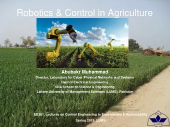 Robotics &amp; Control in Agriculture  Abubakr Muhammad  Director, Laboratory for Cyber Physical