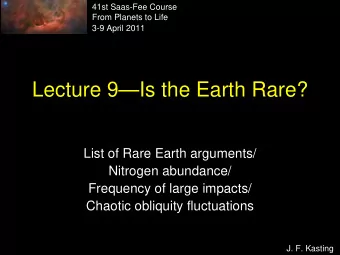 Lecture 9Is the Earth Rare?  List of Rare Earth arguments/  Nitrogen abundance/  Frequency of
