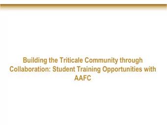 Building the Triticale Community through  Collaboration: Student Training Opportunities with  AAFC