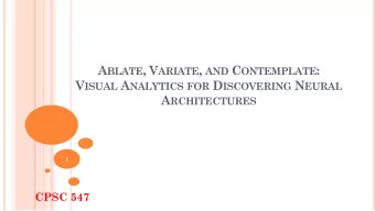 A BLATE , V ARIATE , AND C ONTEMPLATE : V ISUAL A NALYTICS FOR D ISCOVERING N EURAL A RCHITECTURES