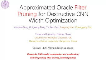Approximated Oracle Filter  Pruning for Destructive CNN  Width Optimization  Xiaohan Ding, Guiguang