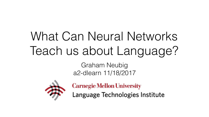 what can neural networks teach us about language