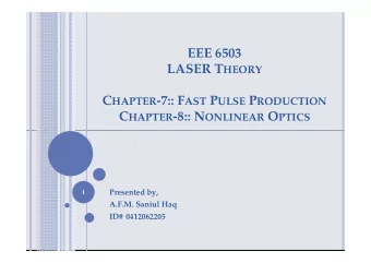 EEE 6503 LASER T HEORY C HAPTER -7:: F AST P ULSE P RODUCTION C HAPTER -8:: N ONLINEAR O PTICS