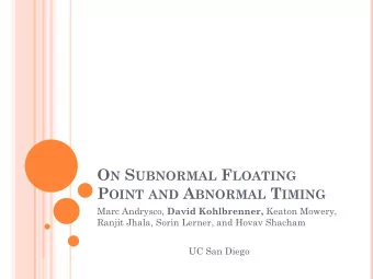 O N S UBNORMAL F LOATING P OINT AND A BNORMAL T IMING Marc Andrysco, David Kohlbrenner, Keaton