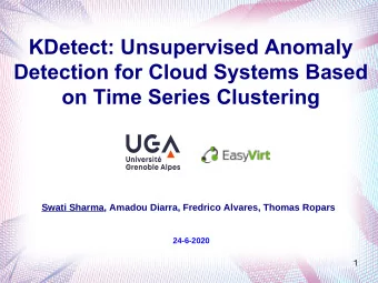 KDetect: Unsupervised Anomaly  Detection for Cloud Systems Based  on Time Series Clustering  Swati